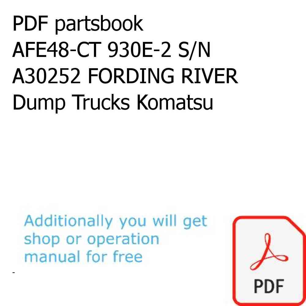 PDF partsbook AFE48-CT 930E-2 S/N A30252 FORDING RIVER Dump Trucks Komatsu