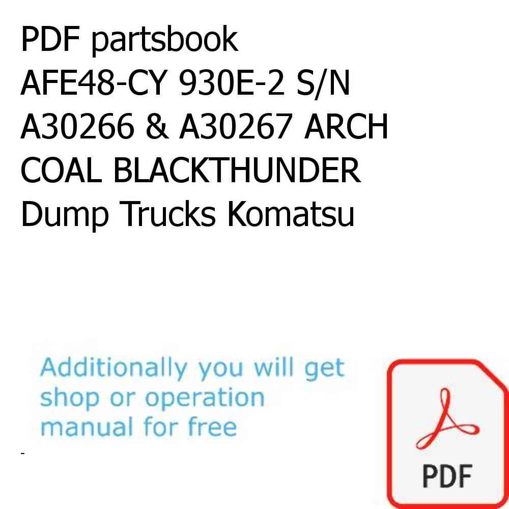 PDF partsbook AFE48-CY 930E-2 S/N A30266 & A30267 ARCH COAL BLACKTHUNDER Dump Trucks Komatsu