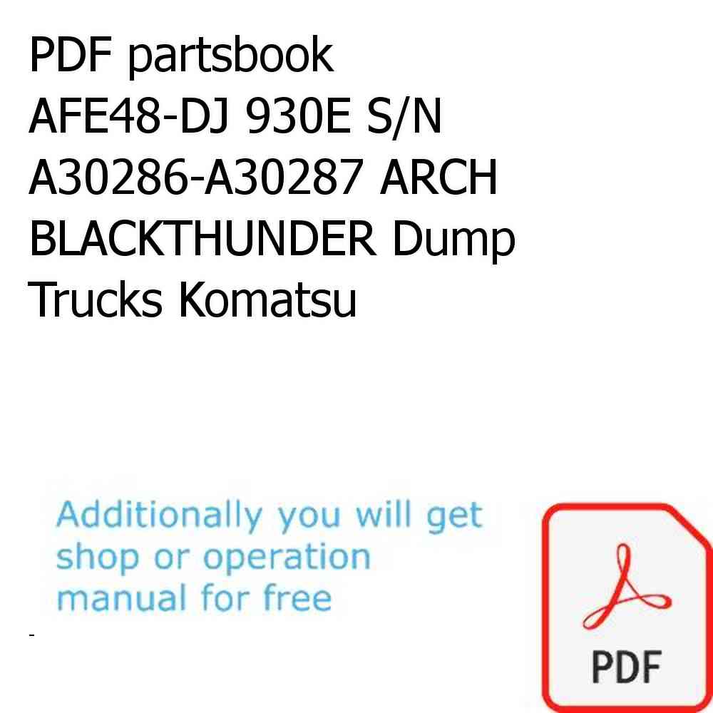 PDF partsbook AFE48-DJ 930E S/N A30286-A30287 ARCH BLACKTHUNDER Dump Trucks Komatsu