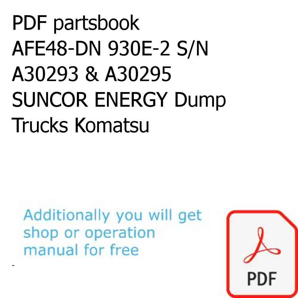 PDF partsbook AFE48-DN 930E-2 S/N A30293 & A30295  SUNCOR ENERGY Dump Trucks Komatsu