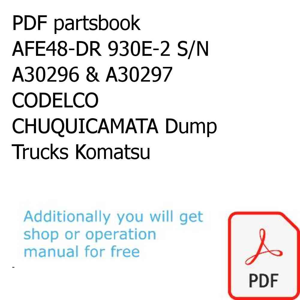 PDF partsbook AFE48-DR 930E-2 S/N A30296 & A30297  CODELCO CHUQUICAMATA Dump Trucks Komatsu