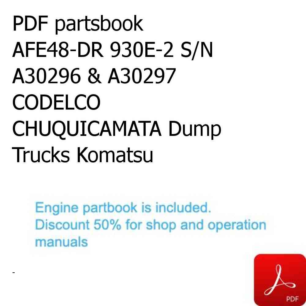 PDF partsbook AFE48-DR 930E-2 S/N A30296 & A30297  CODELCO CHUQUICAMATA Dump Trucks Komatsu
