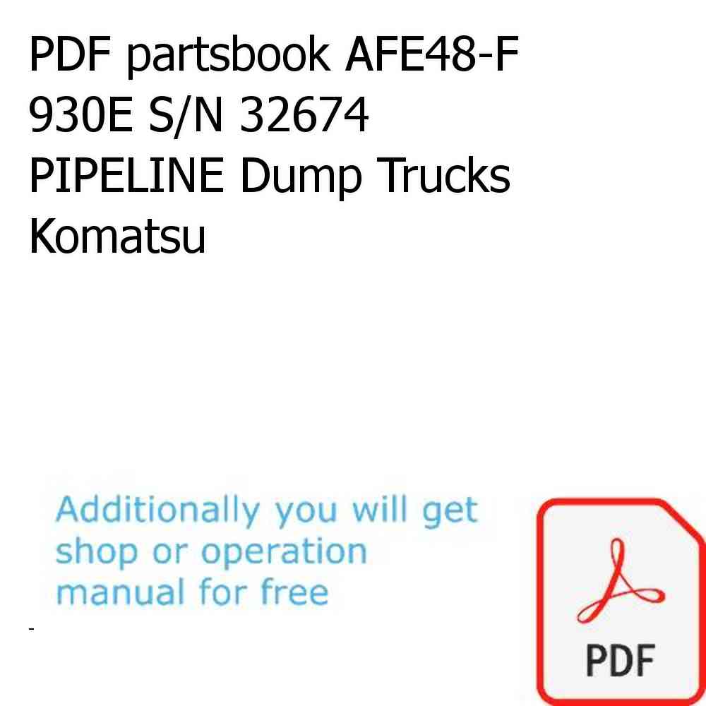 PDF partsbook AFE48-F  930E S/N 32674 PIPELINE Dump Trucks Komatsu