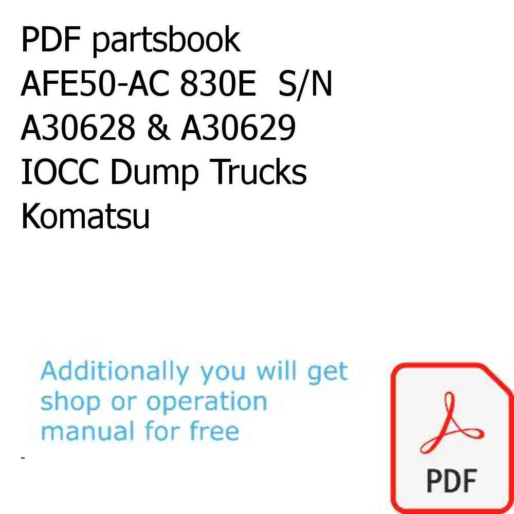 PDF partsbook AFE50-AC 830E  S/N A30628 & A30629   IOCC Dump Trucks Komatsu