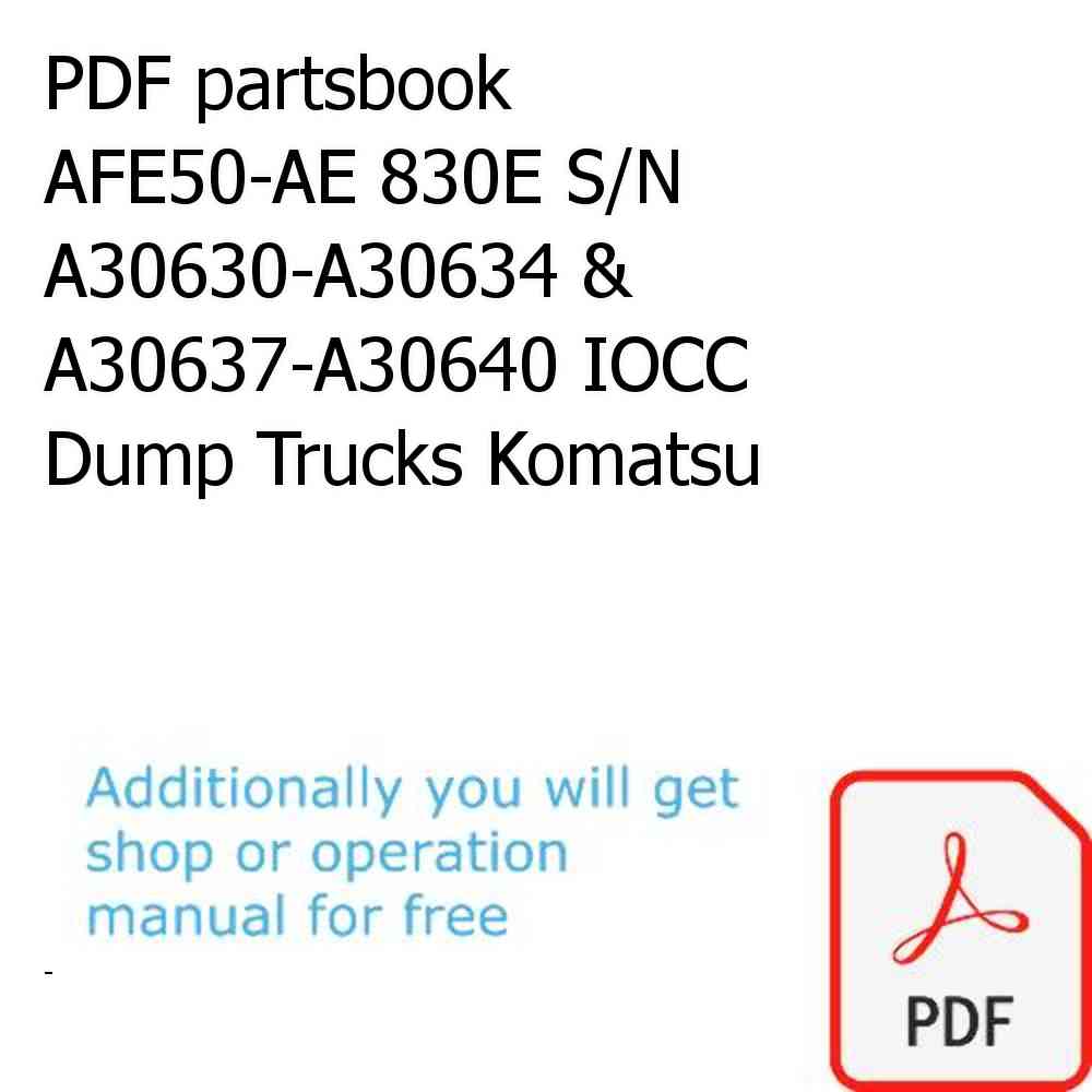 PDF partsbook AFE50-AE 830E S/N A30630-A30634 & A30637-A30640 IOCC Dump Trucks Komatsu