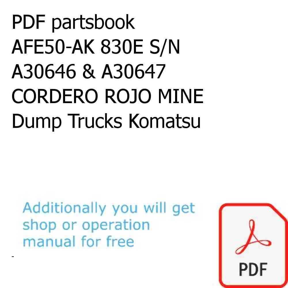 PDF partsbook AFE50-AK 830E S/N A30646 & A30647 CORDERO ROJO MINE Dump Trucks Komatsu