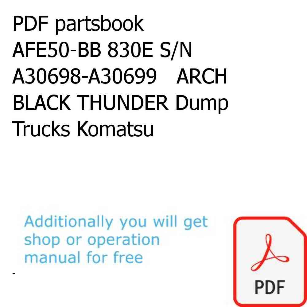 PDF partsbook AFE50-BB 830E S/N A30698-A30699   ARCH BLACK THUNDER Dump Trucks Komatsu