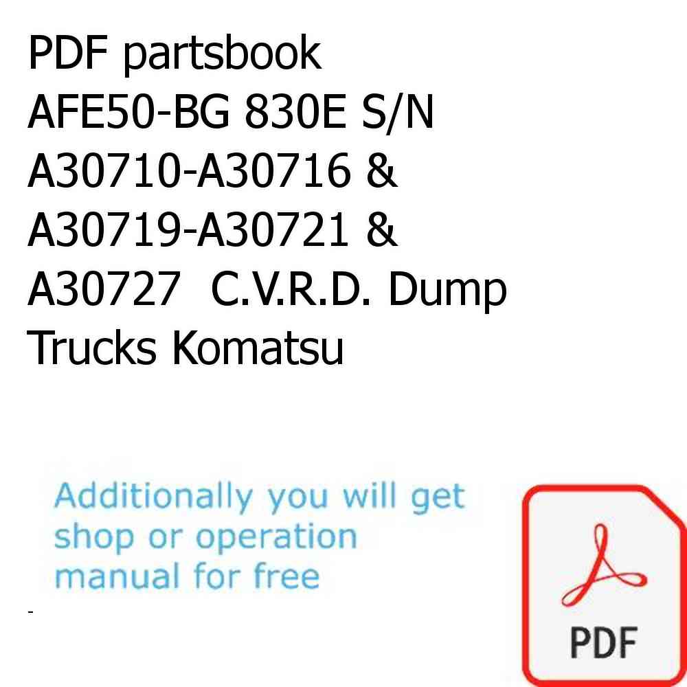 PDF partsbook AFE50-BG 830E S/N A30710-A30716 & A30719-A30721 & A30727  C.V.R.D. Dump Trucks Komatsu