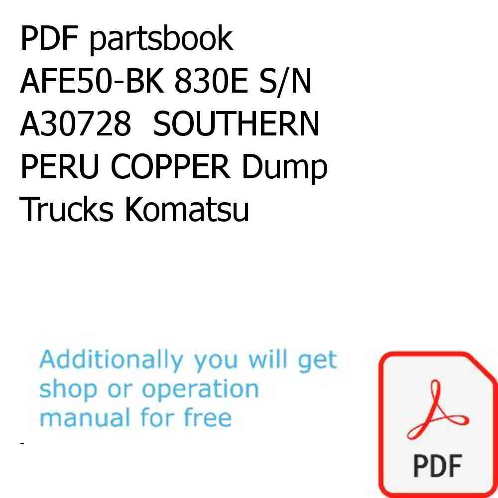 PDF partsbook AFE50-BK 830E S/N A30728  SOUTHERN PERU COPPER Dump Trucks Komatsu