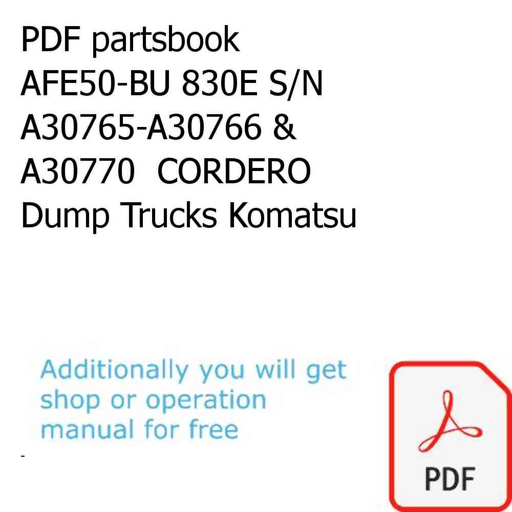 PDF partsbook AFE50-BU 830E S/N A30765-A30766 & A30770  CORDERO Dump Trucks Komatsu