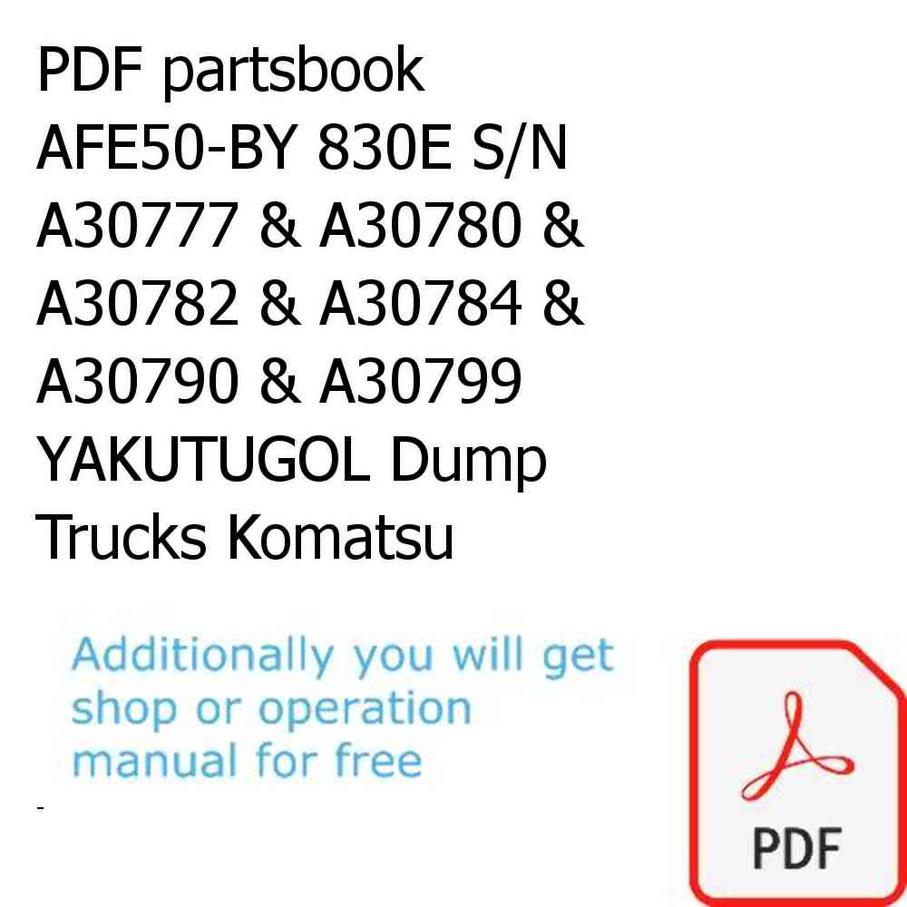 PDF partsbook AFE50-BY 830E S/N A30777 & A30780 & A30782 & A30784 & A30790 & A30799  YAKUTUGOL Dump Trucks Komatsu