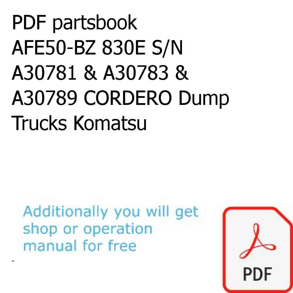 PDF partsbook AFE50-BZ 830E S/N A30781 & A30783 & A30789 CORDERO Dump Trucks Komatsu