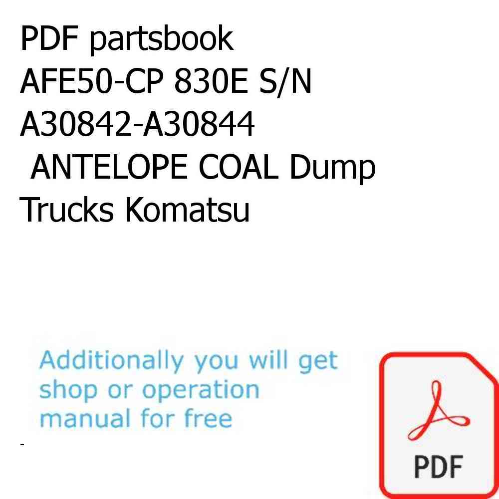 PDF partsbook AFE50-CP 830E S/N A30842-A30844              ANTELOPE COAL Dump Trucks Komatsu