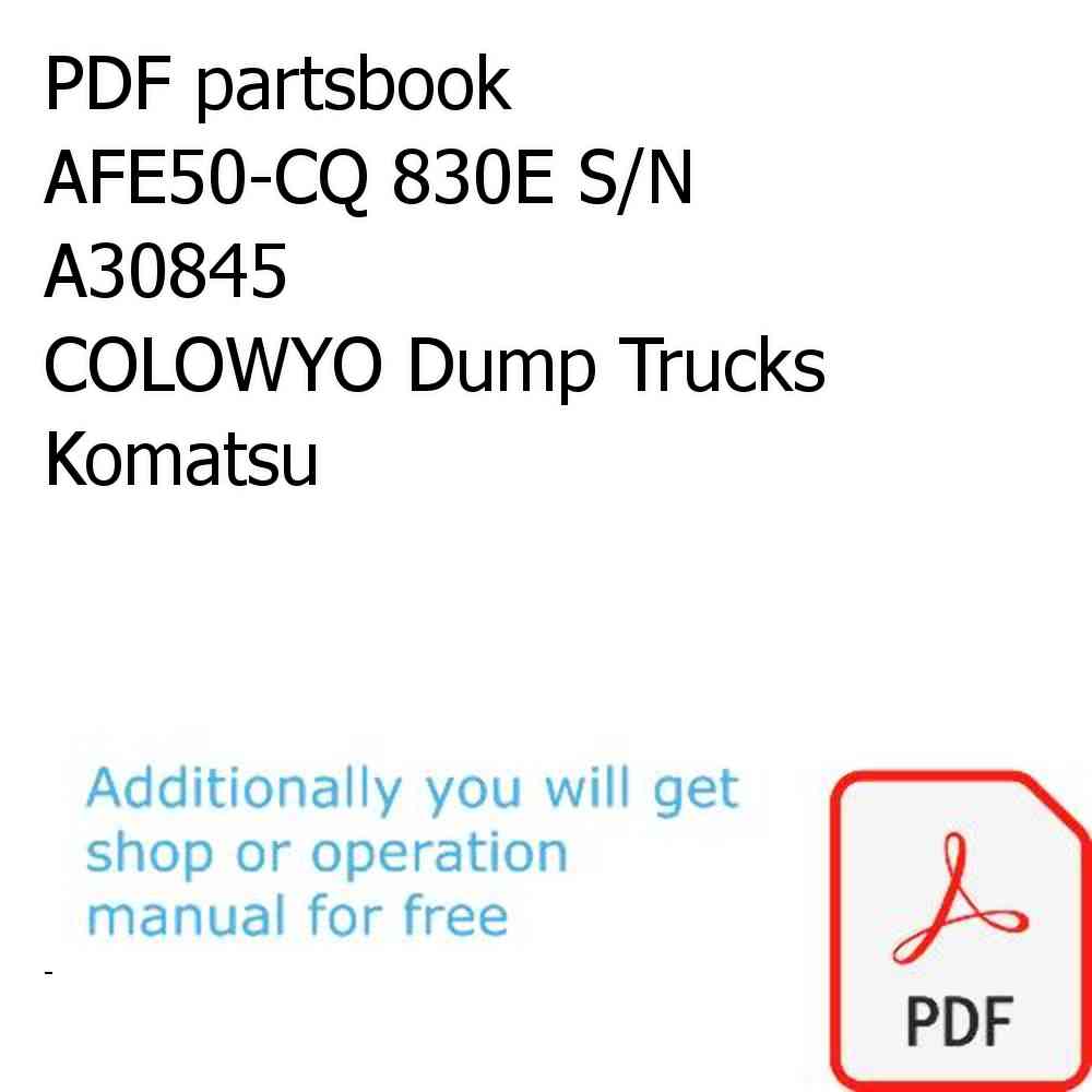PDF partsbook AFE50-CQ 830E S/N A30845               COLOWYO Dump Trucks Komatsu