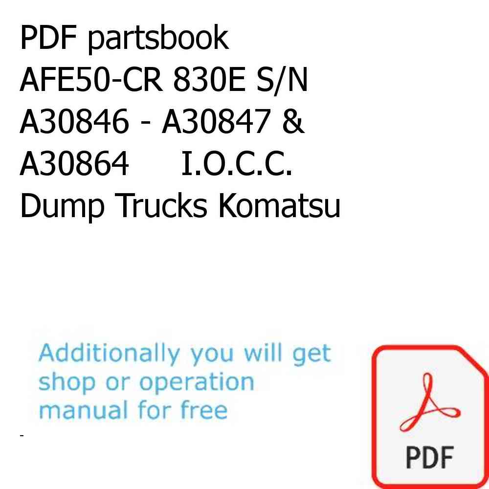 PDF partsbook AFE50-CR 830E S/N A30846 - A30847 & A30864     I.O.C.C. Dump Trucks Komatsu
