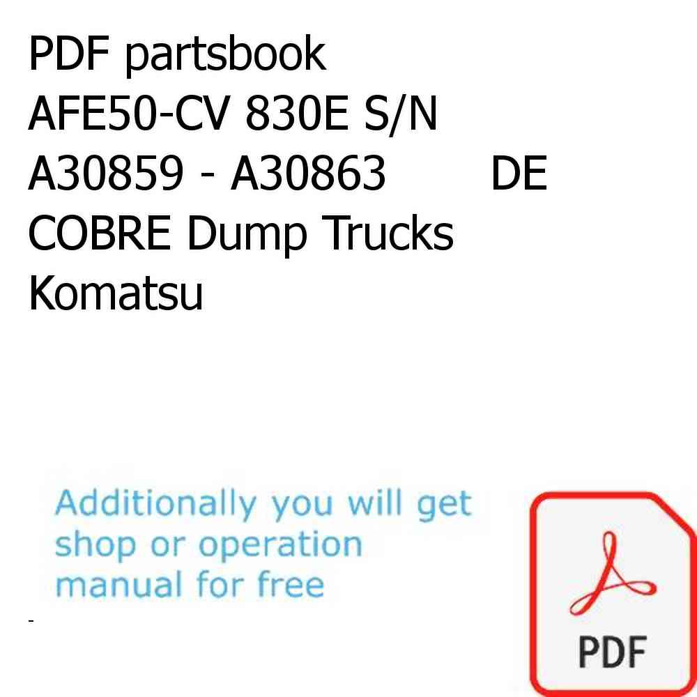 PDF partsbook AFE50-CV 830E S/N A30859 - A30863       DE COBRE Dump Trucks Komatsu