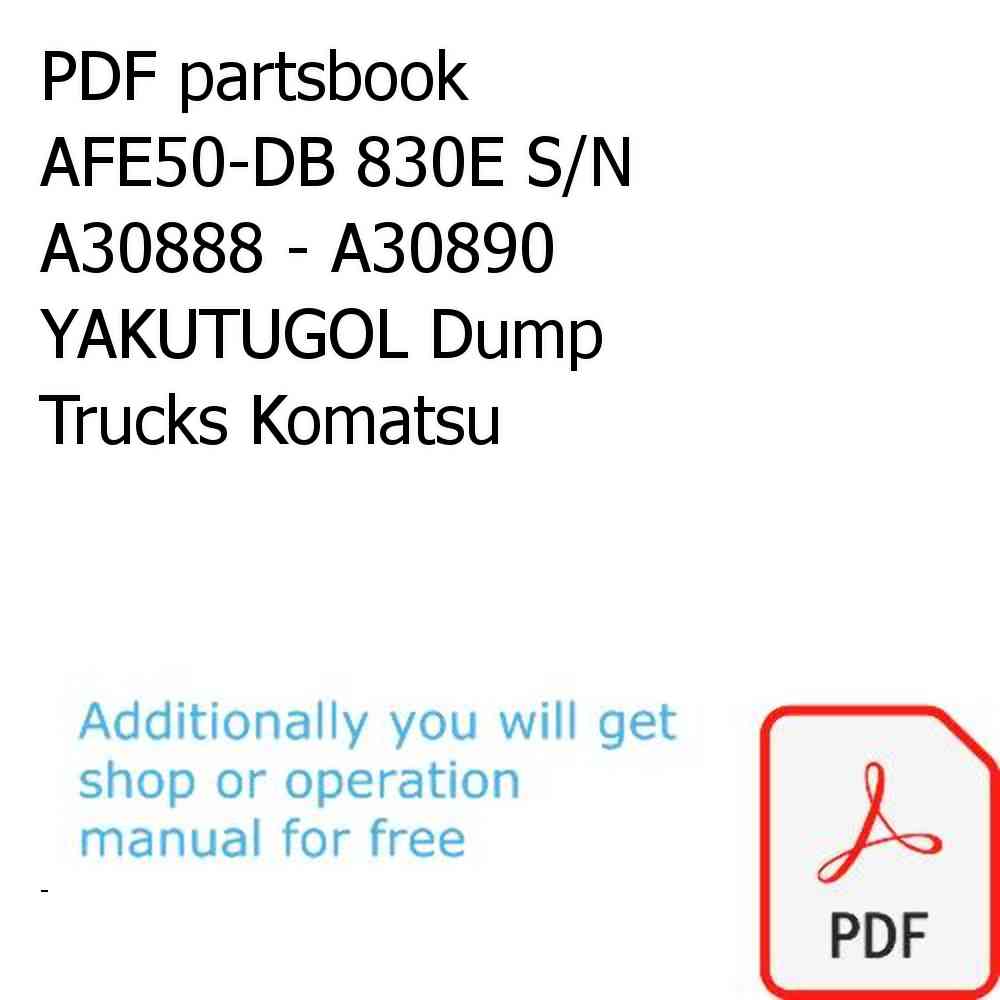 PDF partsbook AFE50-DB 830E S/N A30888 - A30890      YAKUTUGOL Dump Trucks Komatsu
