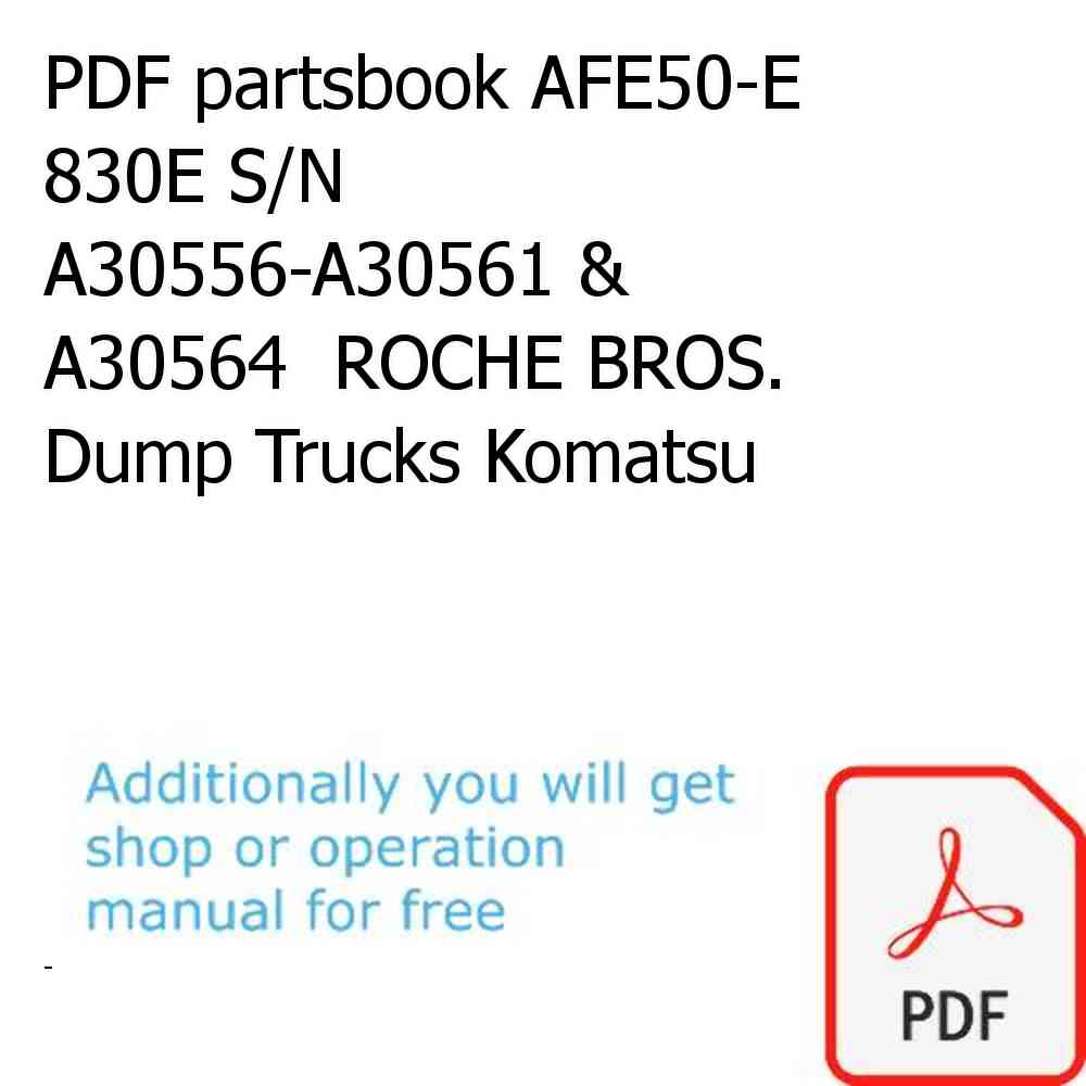 PDF partsbook AFE50-E  830E S/N A30556-A30561 & A30564  ROCHE BROS. Dump Trucks Komatsu