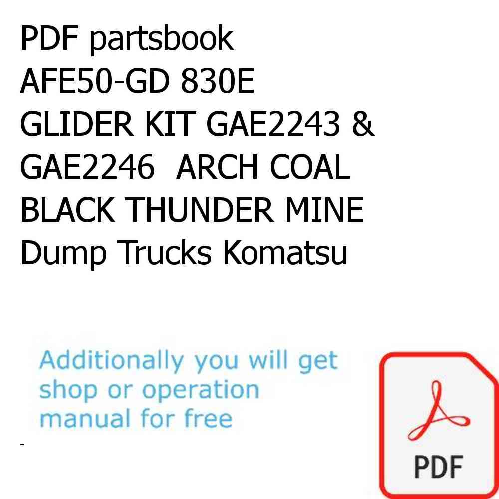 PDF partsbook AFE50-GD 830E      GLIDER KIT GAE2243 & GAE2246  ARCH COAL BLACK THUNDER MINE Dump Trucks Komatsu