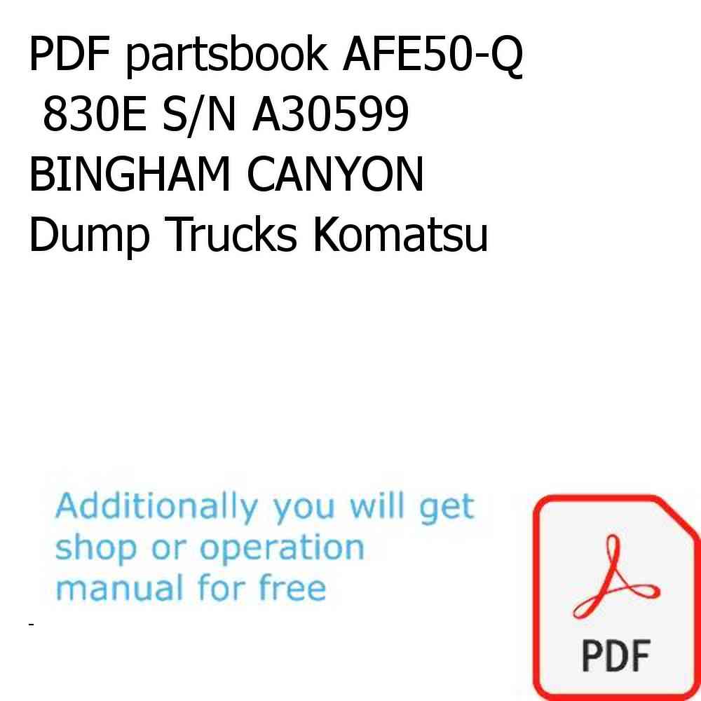 PDF partsbook AFE50-Q  830E S/N A30599  BINGHAM CANYON Dump Trucks Komatsu