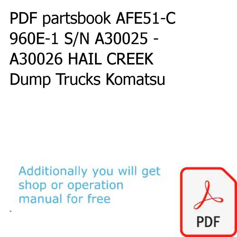 PDF partsbook AFE51-C 960E-1 S/N A30025 - A30026 HAIL CREEK Dump Trucks Komatsu