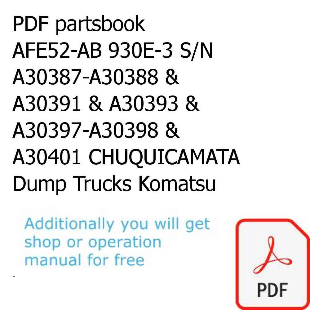 PDF partsbook AFE52-AB 930E-3 S/N A30387-A30388 & A30391 & A30393 & A30397-A30398 & A30401 CHUQUICAMATA Dump Trucks Komatsu
