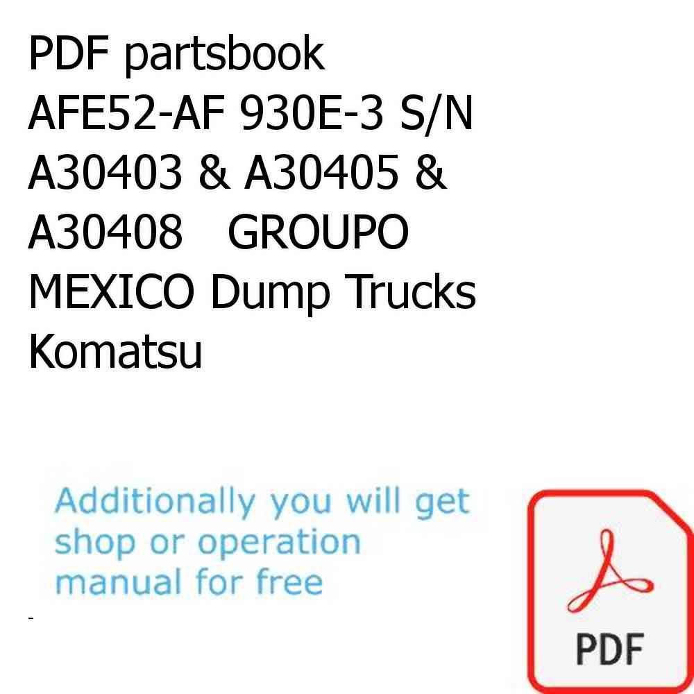 PDF partsbook AFE52-AF 930E-3 S/N A30403 & A30405 & A30408   GROUPO MEXICO Dump Trucks Komatsu