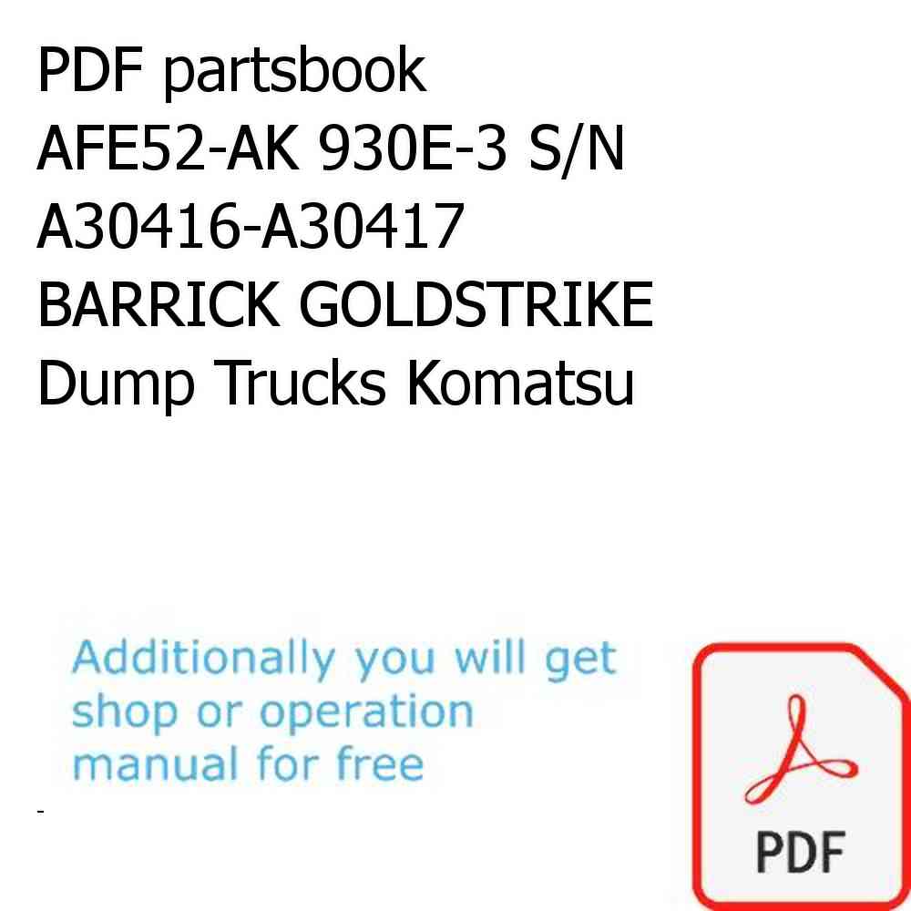 PDF partsbook AFE52-AK 930E-3 S/N A30416-A30417           BARRICK GOLDSTRIKE Dump Trucks Komatsu