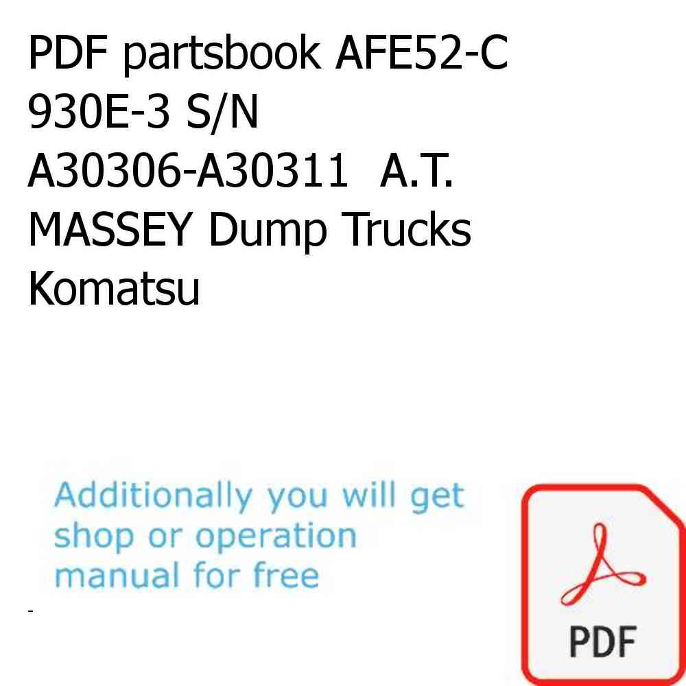 PDF partsbook AFE52-C 930E-3 S/N A30306-A30311  A.T. MASSEY Dump Trucks Komatsu
