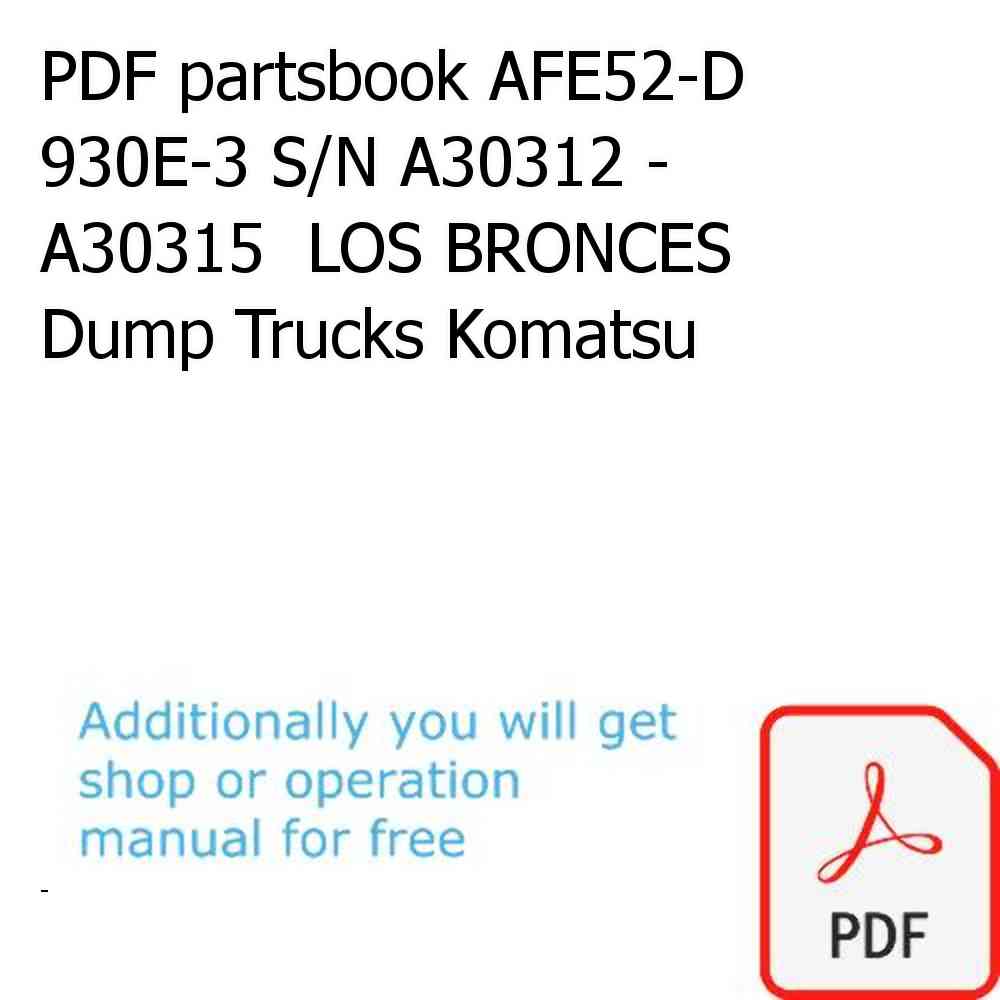 PDF partsbook AFE52-D 930E-3 S/N A30312 - A30315  LOS BRONCES Dump Trucks Komatsu