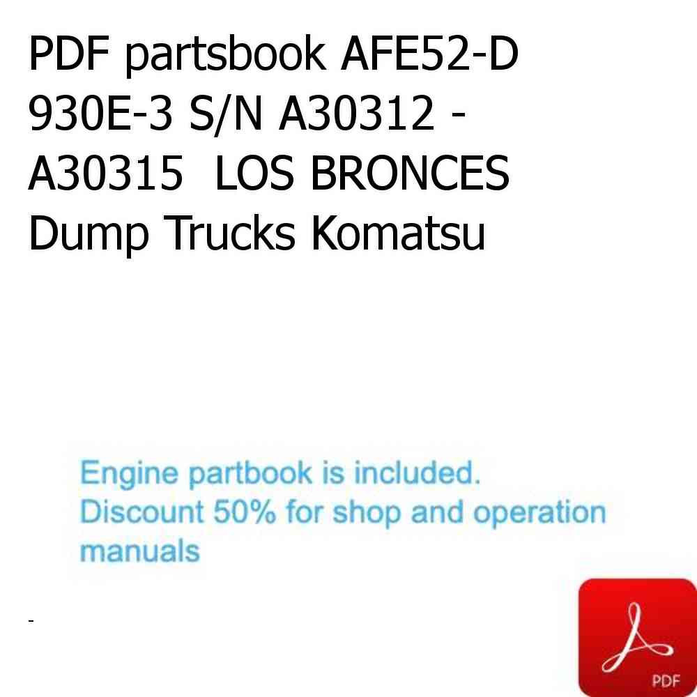 PDF partsbook AFE52-D 930E-3 S/N A30312 - A30315  LOS BRONCES Dump Trucks Komatsu