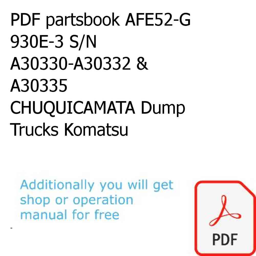 PDF partsbook AFE52-G 930E-3 S/N A30330-A30332 & A30335  CHUQUICAMATA Dump Trucks Komatsu