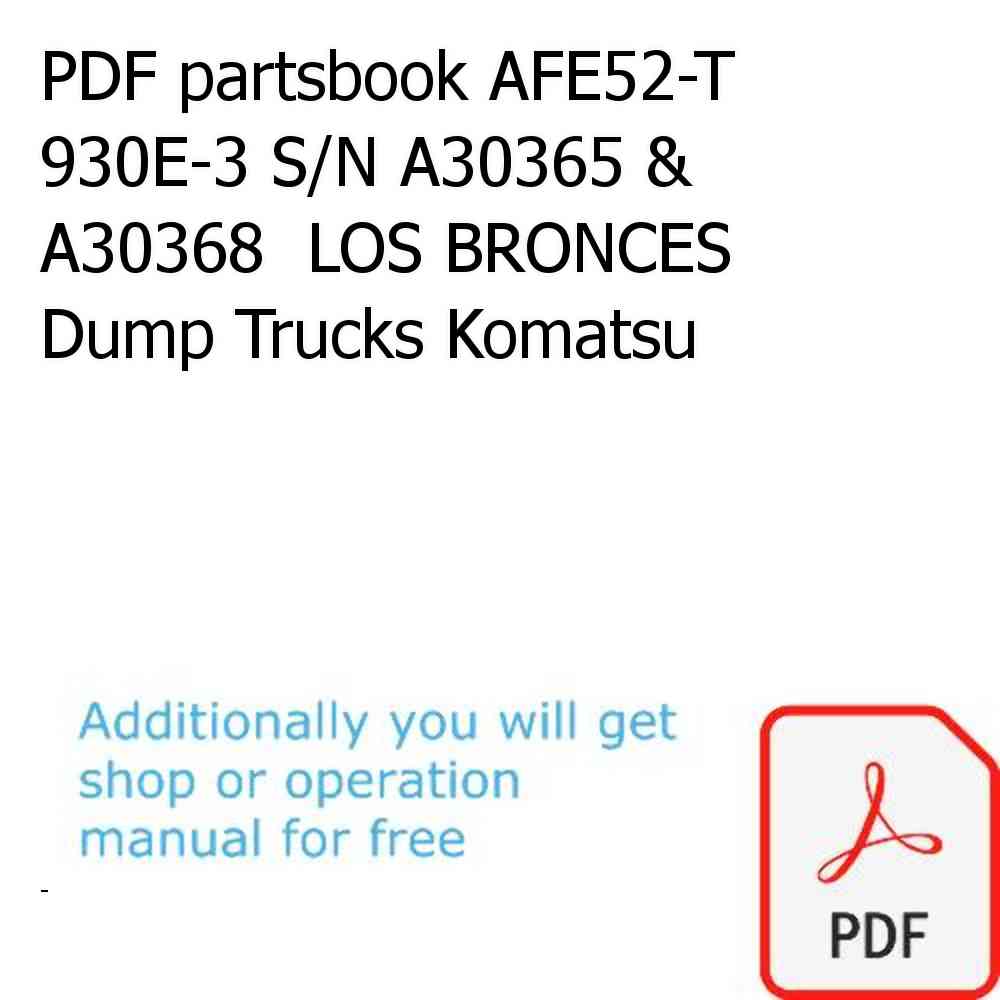 PDF partsbook AFE52-T 930E-3 S/N A30365 & A30368  LOS BRONCES Dump Trucks Komatsu