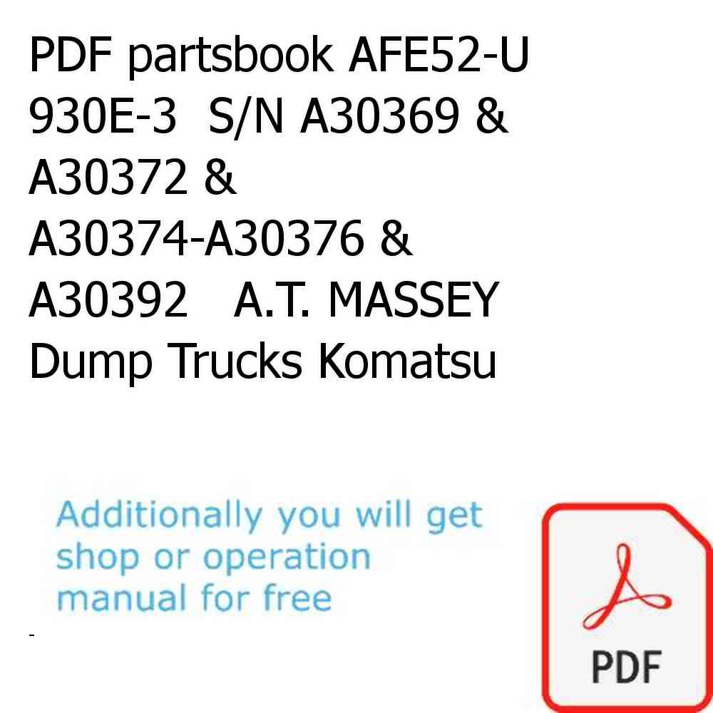 PDF partsbook AFE52-U 930E-3  S/N A30369 & A30372 & A30374-A30376 & A30392   A.T. MASSEY Dump Trucks Komatsu