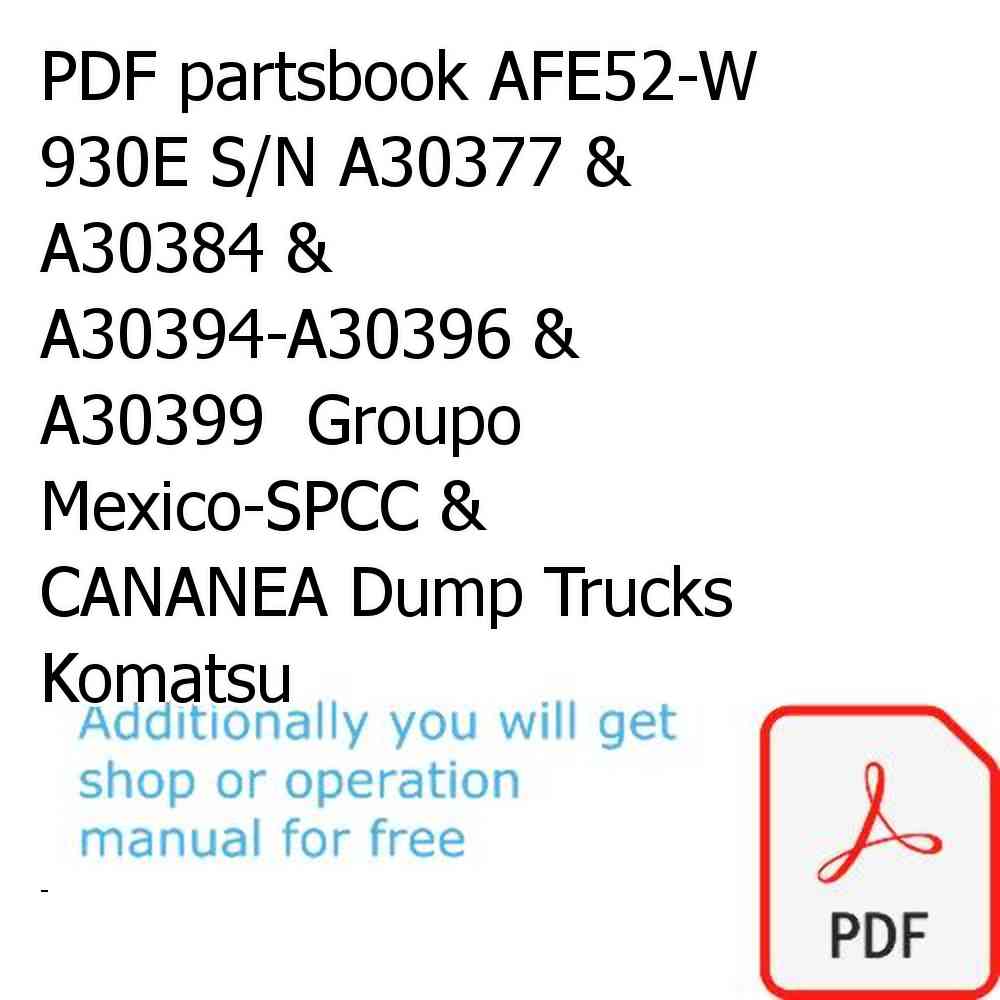 PDF partsbook AFE52-W 930E S/N A30377 & A30384 & A30394-A30396 & A30399  Groupo Mexico-SPCC & CANANEA Dump Trucks Komatsu