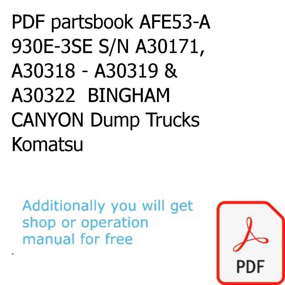 PDF partsbook AFE53-A 930E-3SE S/N A30171, A30318 - A30319 & A30322  BINGHAM CANYON Dump Trucks Komatsu