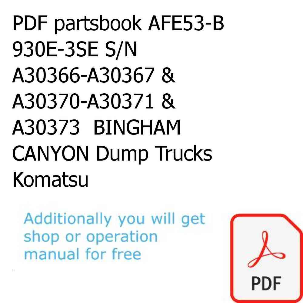 PDF partsbook AFE53-B 930E-3SE S/N A30366-A30367 & A30370-A30371 & A30373  BINGHAM CANYON Dump Trucks Komatsu