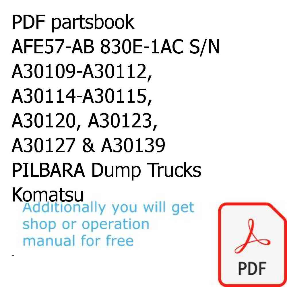 PDF partsbook AFE57-AB 830E-1AC S/N A30109-A30112, A30114-A30115, A30120, A30123, A30127 & A30139   PILBARA Dump Trucks Komatsu