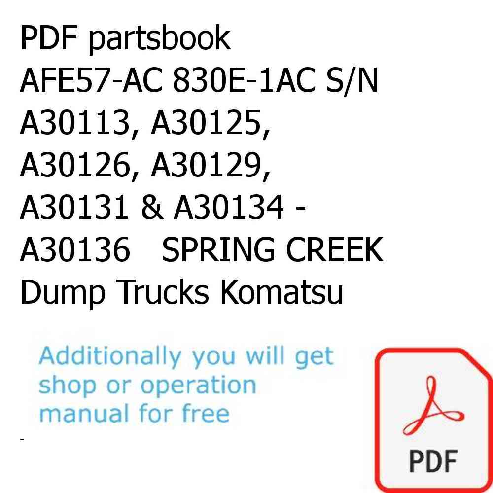 PDF partsbook AFE57-AC 830E-1AC S/N A30113, A30125, A30126, A30129, A30131 & A30134 - A30136   SPRING CREEK Dump Trucks Komatsu