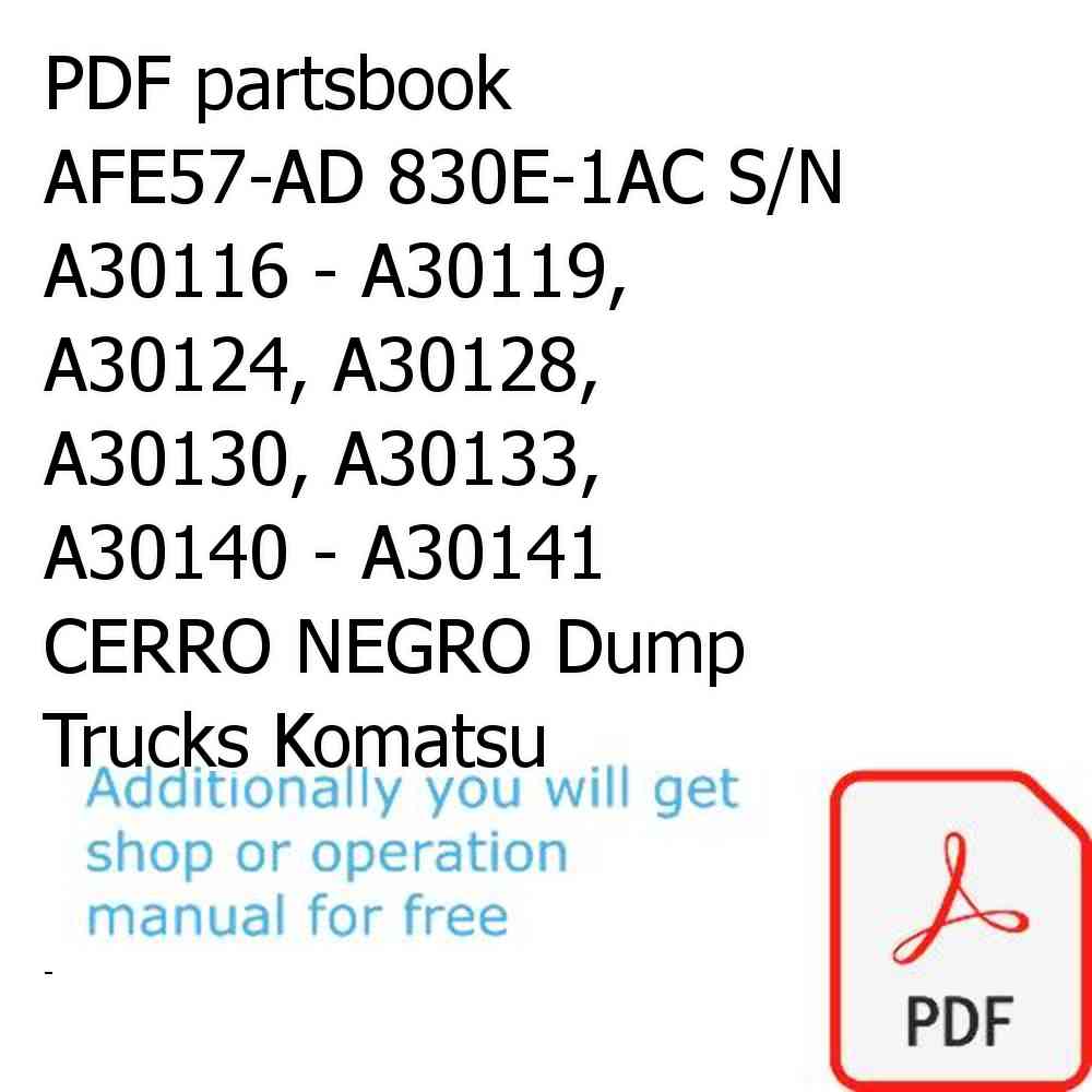 PDF partsbook AFE57-AD 830E-1AC S/N A30116 - A30119, A30124, A30128, A30130, A30133, A30140 - A30141   CERRO NEGRO Dump Trucks Komatsu
