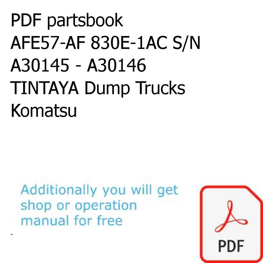 PDF partsbook AFE57-AF 830E-1AC S/N A30145 - A30146     TINTAYA Dump Trucks Komatsu