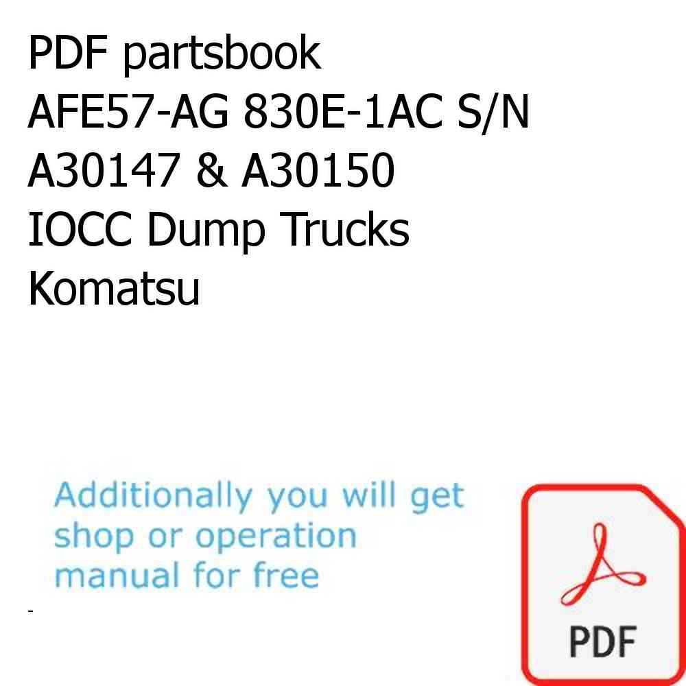 PDF partsbook AFE57-AG 830E-1AC S/N A30147 & A30150    IOCC Dump Trucks Komatsu
