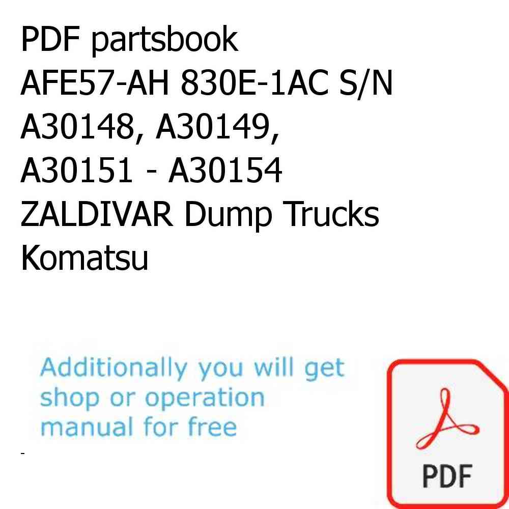 PDF partsbook AFE57-AH 830E-1AC S/N A30148, A30149, A30151 - A30154     ZALDIVAR Dump Trucks Komatsu