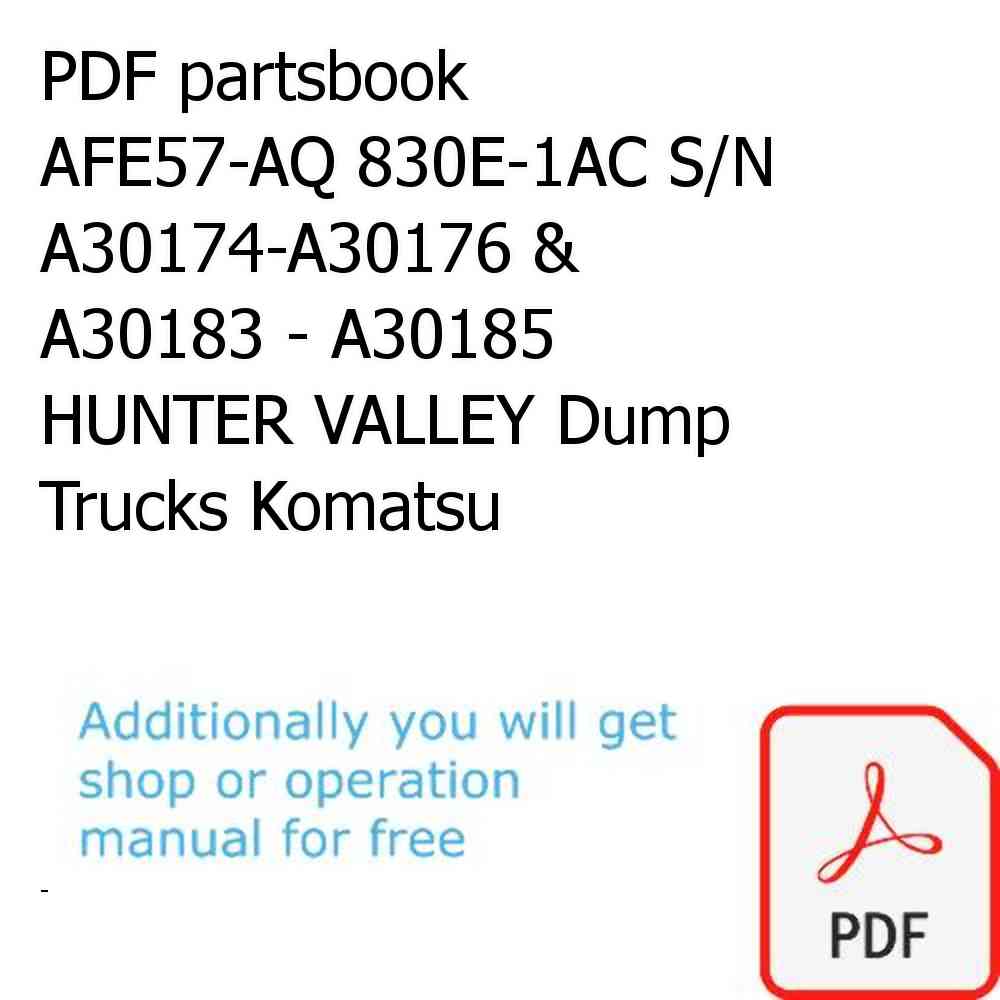 PDF partsbook AFE57-AQ 830E-1AC S/N A30174-A30176 & A30183 - A30185     HUNTER VALLEY Dump Trucks Komatsu