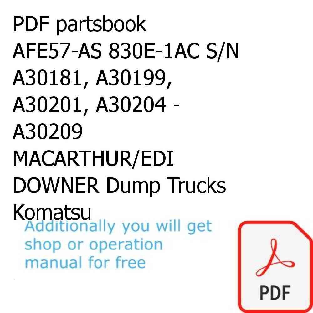 PDF partsbook AFE57-AS 830E-1AC S/N A30181, A30199, A30201, A30204 - A30209     MACARTHUR/EDI DOWNER Dump Trucks Komatsu