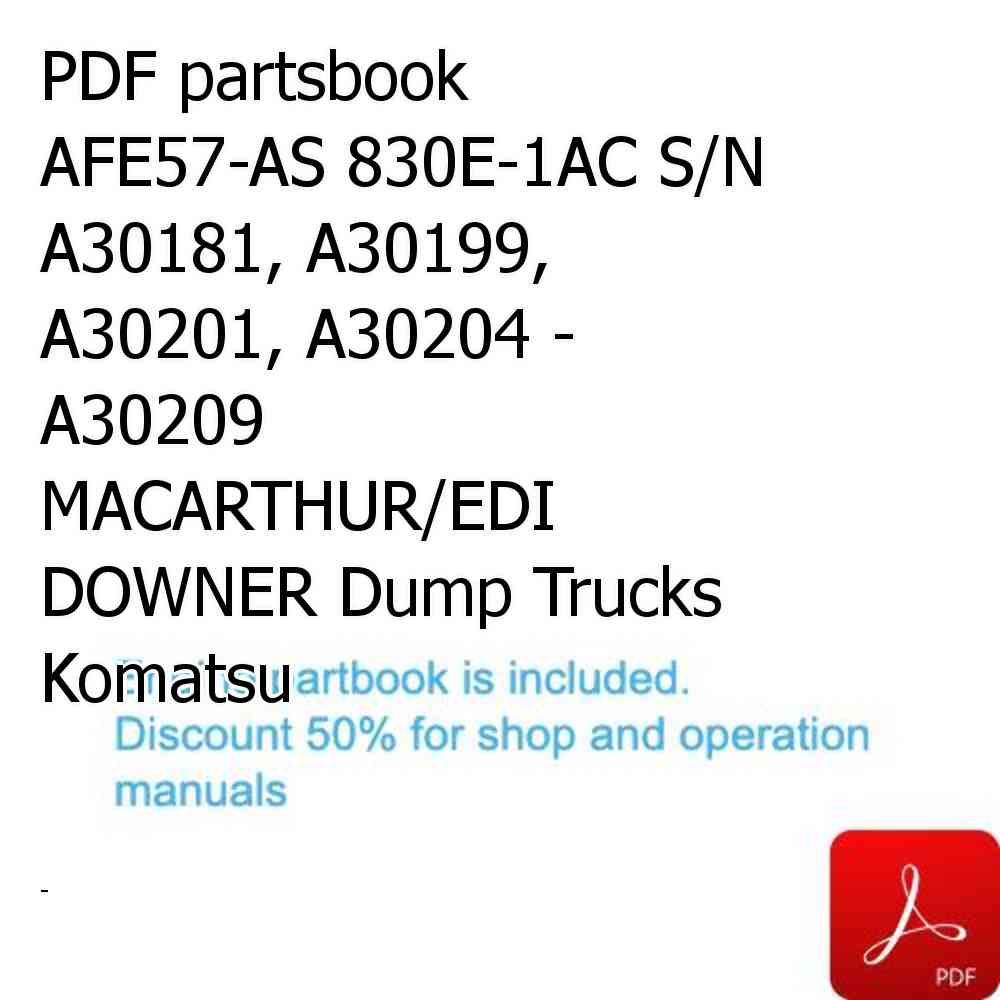 PDF partsbook AFE57-AS 830E-1AC S/N A30181, A30199, A30201, A30204 - A30209     MACARTHUR/EDI DOWNER Dump Trucks Komatsu