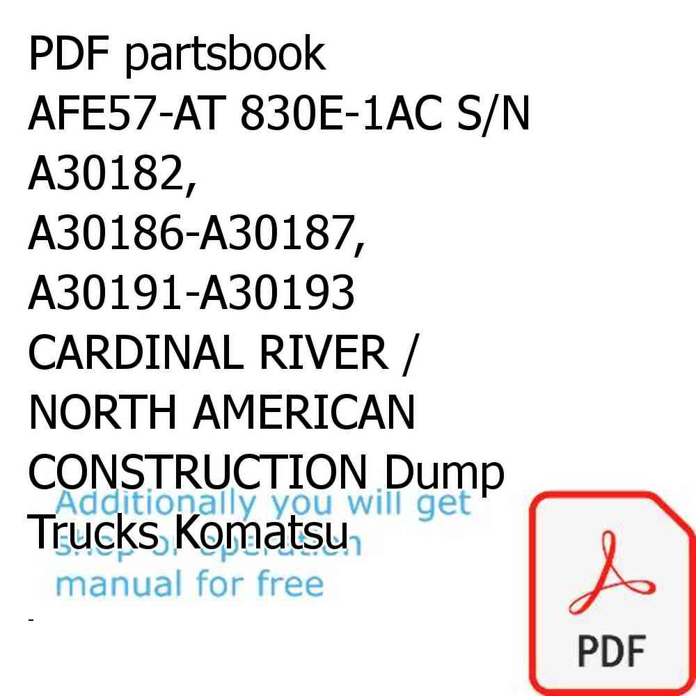 PDF partsbook AFE57-AT 830E-1AC S/N A30182, A30186-A30187, A30191-A30193      CARDINAL RIVER / NORTH AMERICAN CONSTRUCTION Dump Trucks Komatsu