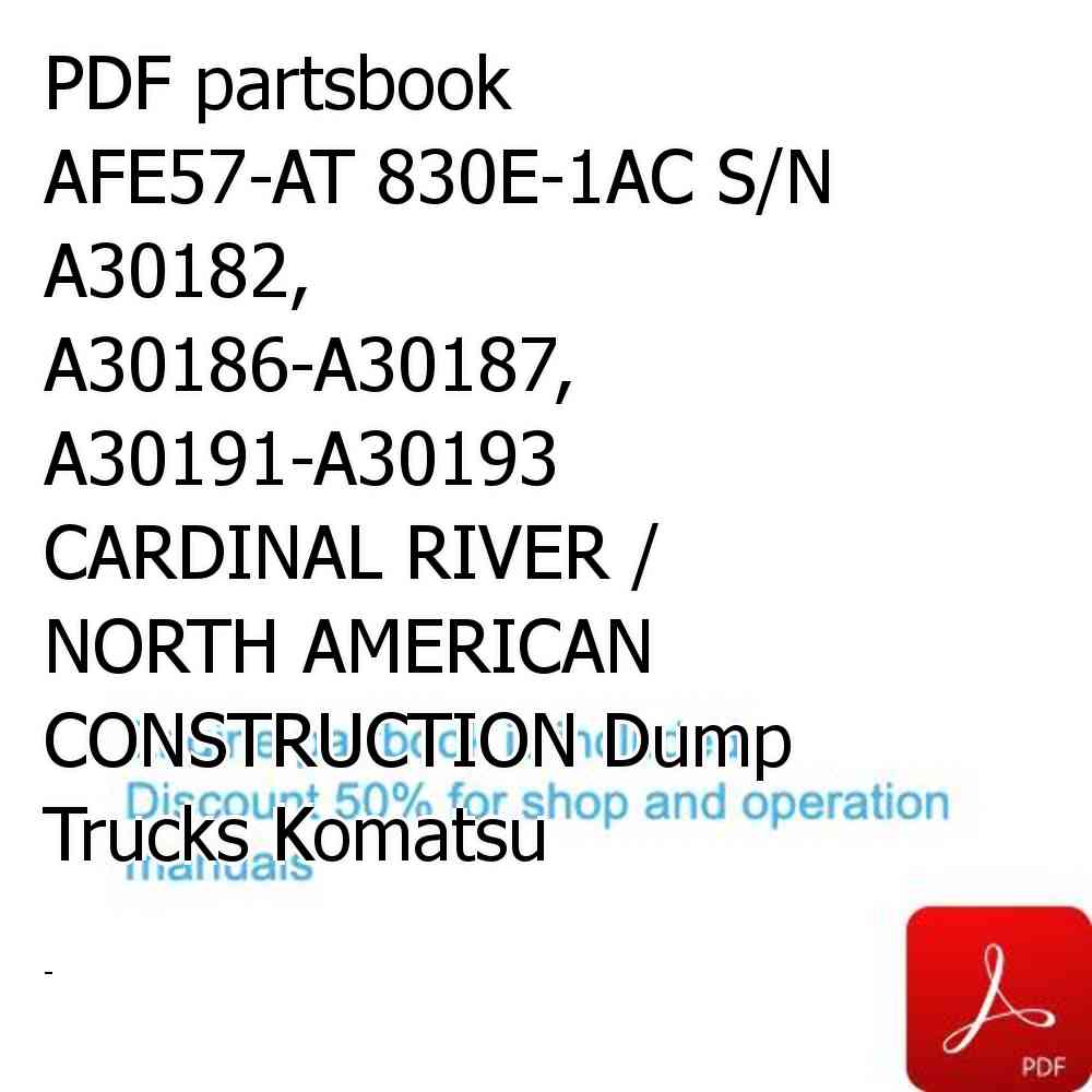 PDF partsbook AFE57-AT 830E-1AC S/N A30182, A30186-A30187, A30191-A30193      CARDINAL RIVER / NORTH AMERICAN CONSTRUCTION Dump Trucks Komatsu