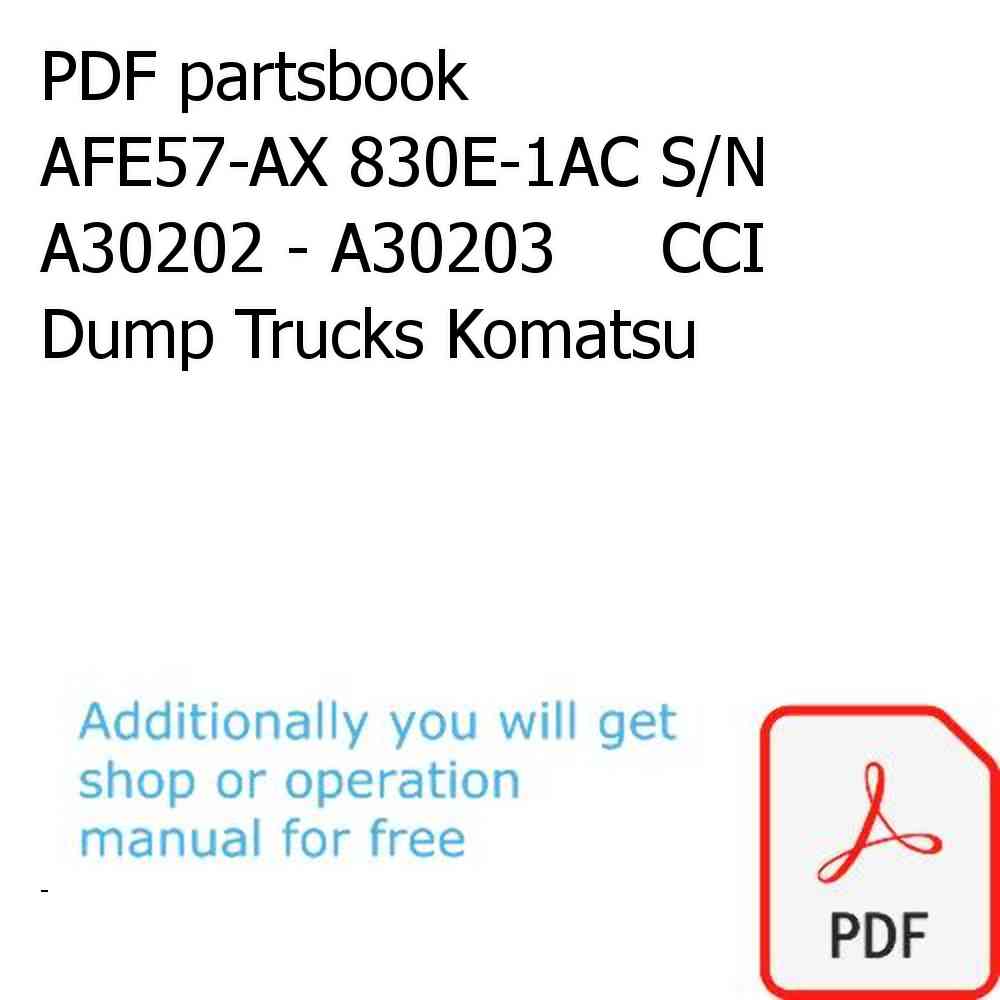 PDF partsbook AFE57-AX 830E-1AC S/N A30202 - A30203     CCI Dump Trucks Komatsu