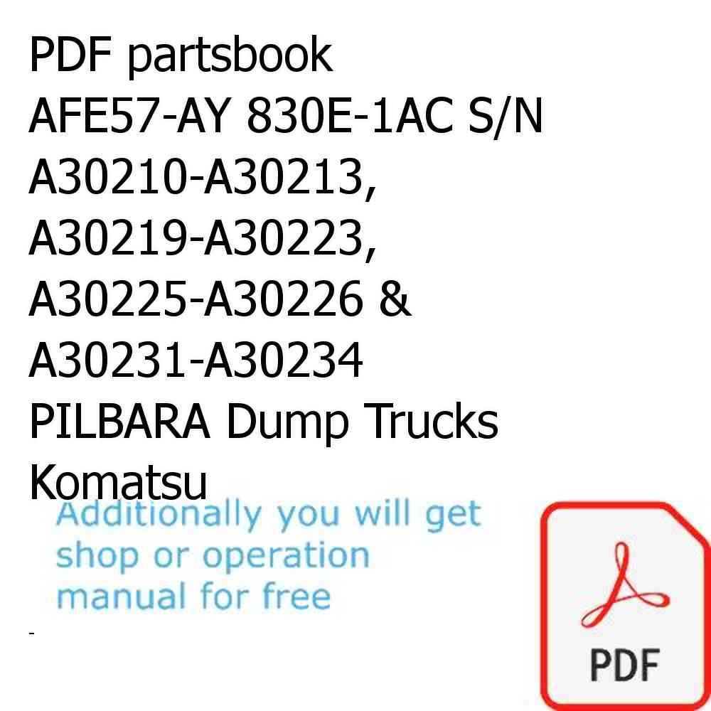 PDF partsbook AFE57-AY 830E-1AC S/N A30210-A30213, A30219-A30223, A30225-A30226 & A30231-A30234     PILBARA Dump Trucks Komatsu